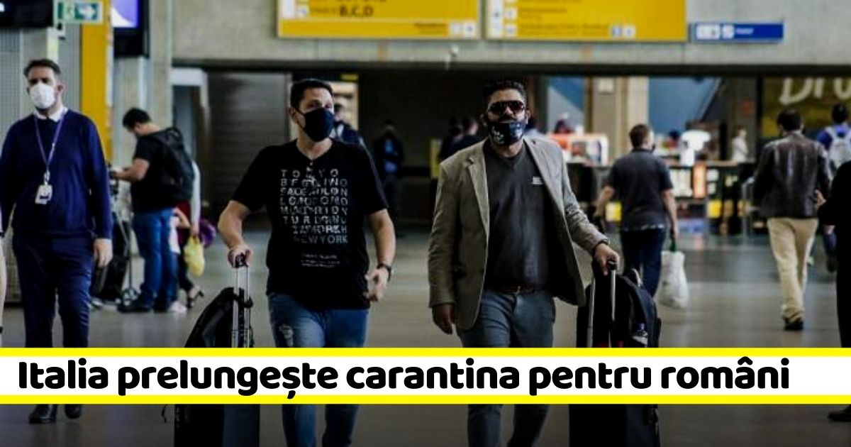 Italia prelungește carantina pentru persoanele care vin din România