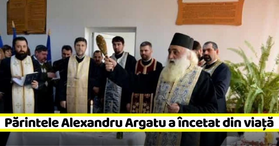 Părintele Alexandru Argatu a încetat din viață