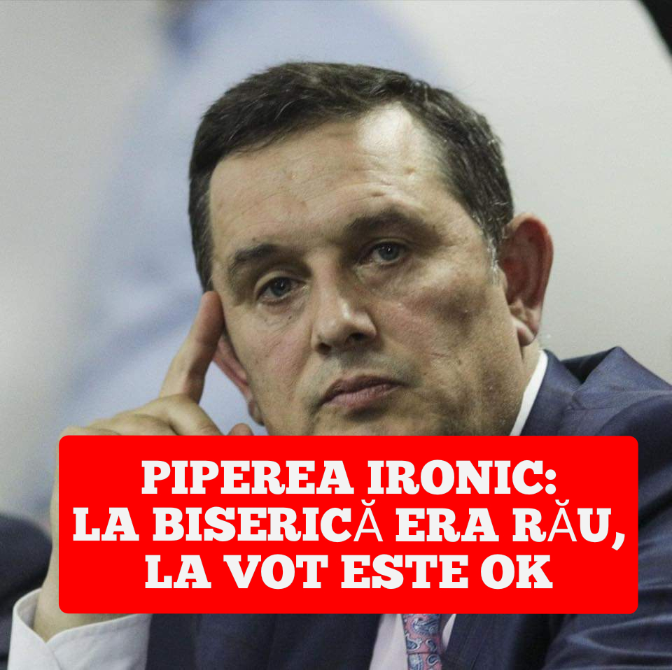 Piperea: cei care nu v-au lăsat în biserici vă îndeamnă să mergeți la vot în număr mare