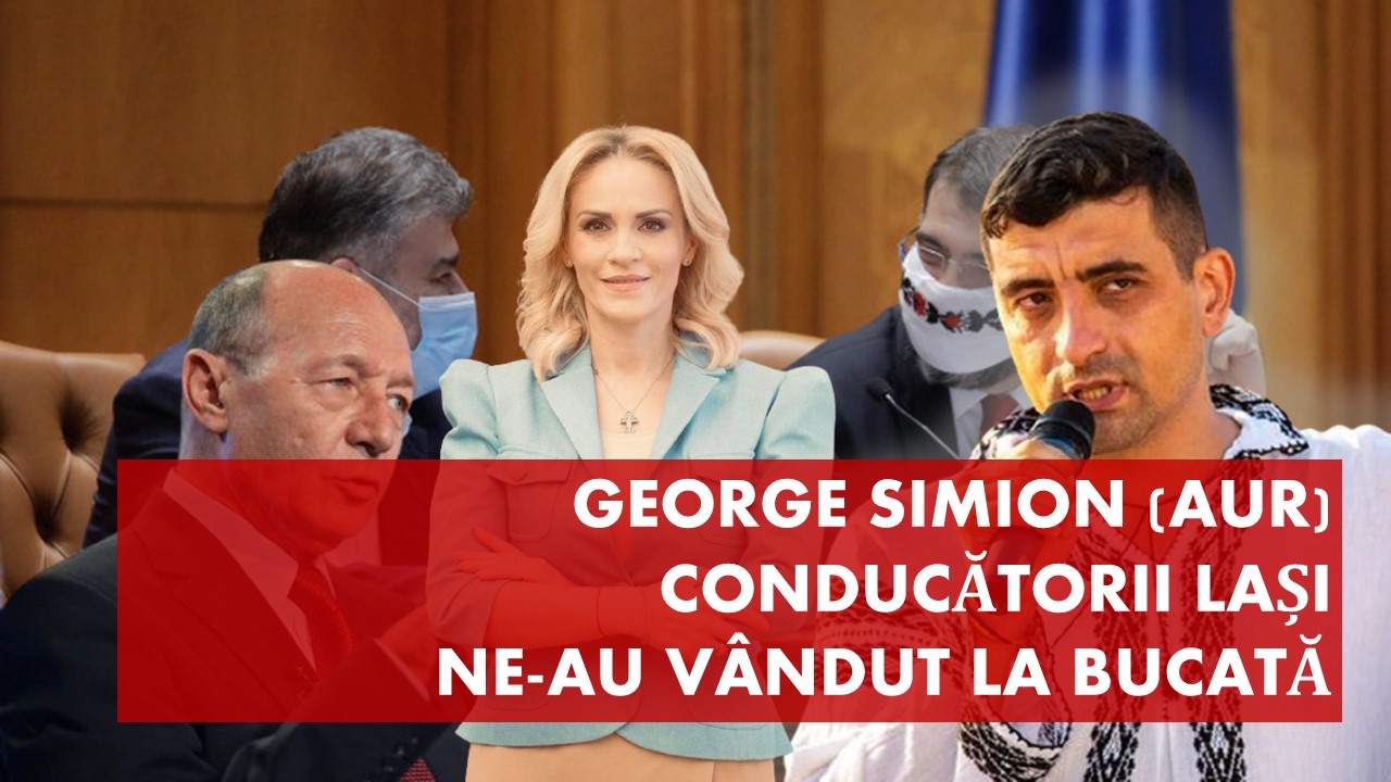 George Simion: conducătorii lași ne-au vândut la bucată