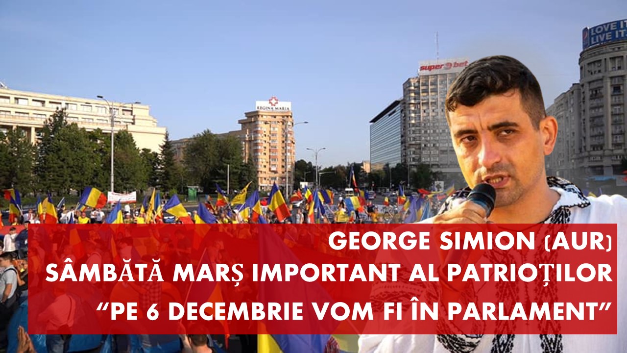 Sâmbătă marș important al patrioților români: pe 6 decembrie vom fi în parlament