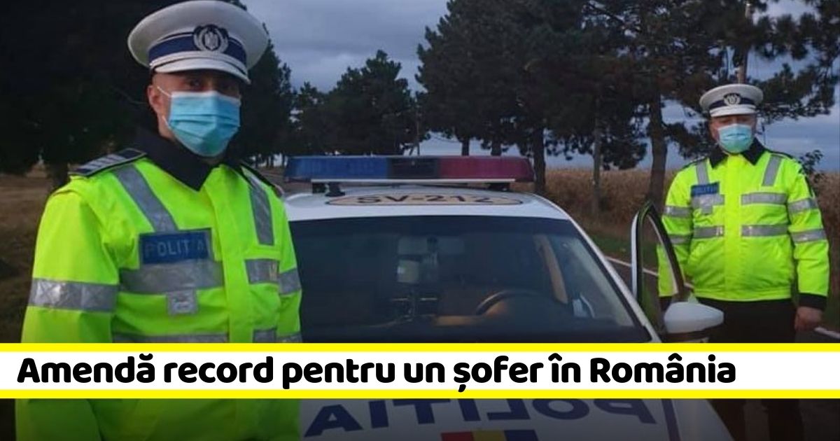 Amendă record pentru un șofer în România. Permisul i-a fost suspendat pentru 4 ani