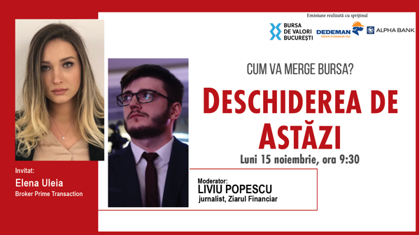 DESCHIDEREA DE ASTĂZI. Cum va merge bursa. Urmăriţi o discuţie luni, 15 noiembrie 2021, ora 09.30 cu Elena Uleia, broker Prime Transaction